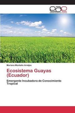 portada Ecosistema Guayas (Ecuador): Emergente Incubadora de Conocimiento Tropical (Spanish Edition)