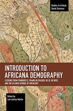 portada Introduction to Africana Demography: Lessons From Founders e. Franklin Frazier, W. E. B. Du Bois, and the Atlanta School of Sociology (Studies in Critical Social Science) 