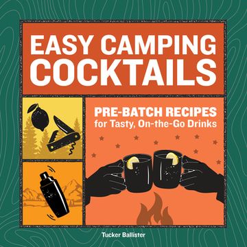 portada Easy Camping Cocktails: Pre-Batch Recipes for Tasty, On-The-Go Drinks (en Inglés)