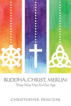 portada Buddha, Christ, Merlin: Three Wise men for our age (en Inglés)