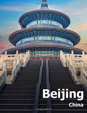 portada Beijing China: Coffee Table Photography Travel Picture Book Album of a Chinese Country and City in the far East Asia Large Size Photos Cover 