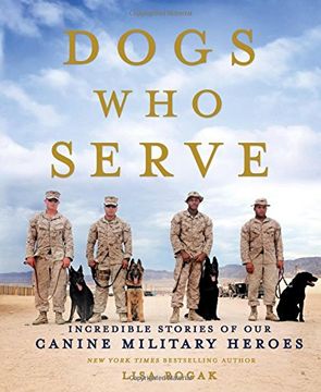 portada Dogs Who Serve: Incredible Stories of Our Canine Military Heroes (in English)