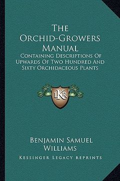 portada the orchid-growers manual: containing descriptions of upwards of two hundred and sixty orchidaceous plants (en Inglés)