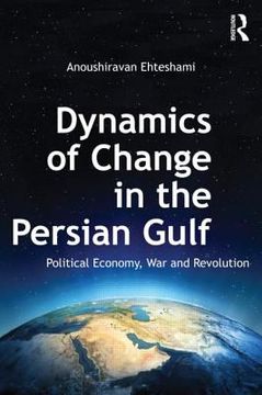 portada dynamics of change in the persian gulf: political economy, war and revolution (en Inglés)