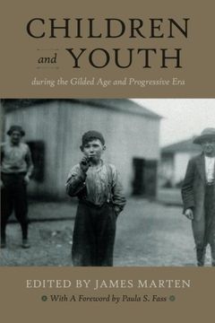 portada Children and Youth During the Gilded Age and Progressive Era (Children and Youth in America)
