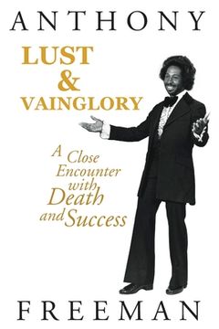 portada Lust & Vainglory: A Close Encounter with Death and Success (en Inglés)