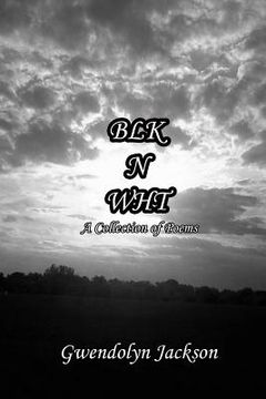 portada Blk N Wht: A Collection of Poems (en Inglés)