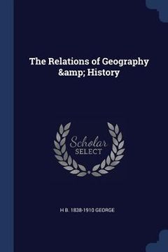 portada The Relations of Geography & History (en Inglés)