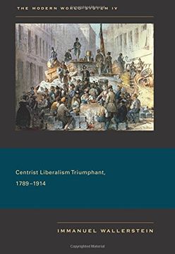 portada The Modern World-System iv: Centrist Liberalism Triumphant, 1789-1914 (en Inglés)