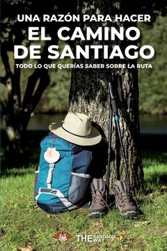 portada Una razón para hacer el Camino de Santiago: Todo lo que querías saber sobre la ruta (in Spanish)