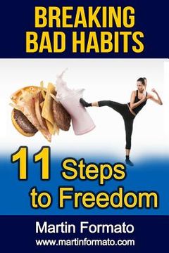 portada Breaking Bad Habits: 11 Steps to Freedom (en Inglés)