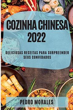 portada Cozinha Chinesa 2022: Deliciosas Receitas Para Surpreender Seus Convidados (en Portugués)