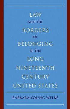portada Law and the Borders of Belonging in the Long-Ninteenth-Century United States (New Histories of American Law) (en Inglés)
