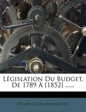 portada Législation Du Budget, de 1789 À [1852] ...... (in French)