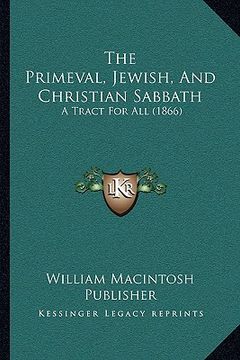 portada the primeval, jewish, and christian sabbath: a tract for all (1866) (en Inglés)