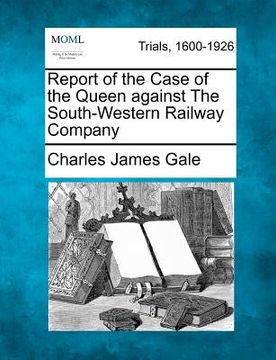 portada report of the case of the queen against the south-western railway company