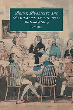 portada Print, Publicity, and Popular Radicalism in the 1790S: The Laurel of Liberty (Cambridge Studies in Romanticism) (in English)