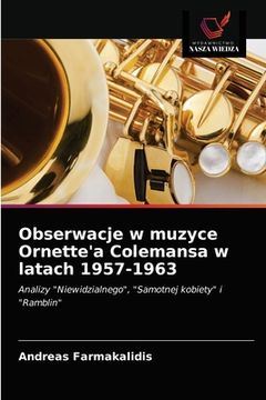 portada Obserwacje w muzyce Ornette'a Colemansa w latach 1957-1963 (in Polaco)