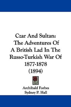 portada czar and sultan: the adventures of a british lad in the russo-turkish war of 1877-1878 (1894)