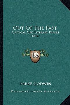 portada out of the past: critical and literary papers (1870)