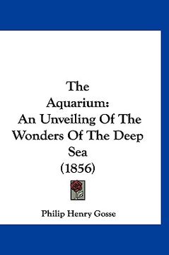 portada the aquarium: an unveiling of the wonders of the deep sea (1856) (in English)