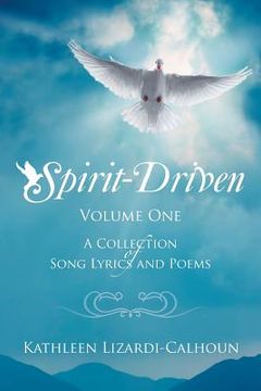 portada Spirit-Driven: Volume One a Collection of Song Lyrics and Poems (in English)