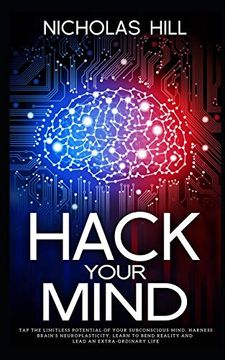 portada Hack Your Mind: Tap the Limitless Potential of Your Subconscious Mind, Harness Brain’S Neuroplasticity, Learn to Bend Reality and Lead an Extra-Ordinary Life 