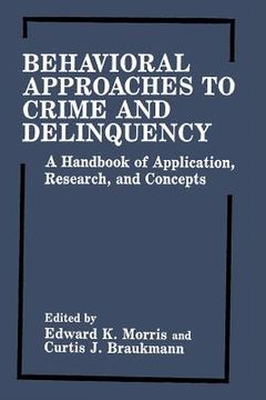 portada Behavioral Approaches to Crime and Delinquency: A Handbook of Application, Research, and Concepts (en Inglés)