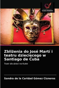portada Zbliżenia do José Martí i teatru dziecięcego w Santiago de Cuba (in Polaco)