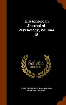 portada The American Journal of Psychology, Volume 18