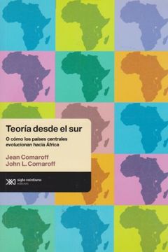 portada Teoria Desde el Sur: O Como los Paises Centrales Evolucionan Hacia Africa. (in Spanish)