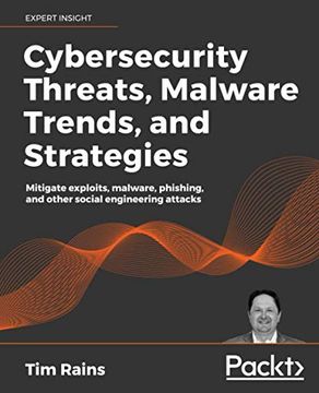 portada Cybersecurity Threats, Malware Trends, and Strategies: Learn to Mitigate Exploits, Malware, Phishing, and Other Social Engineering Attacks (en Inglés)