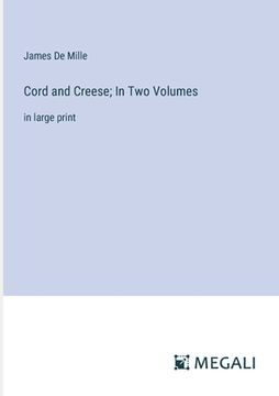 portada Cord and Creese; In Two Volumes: in large print (in English)