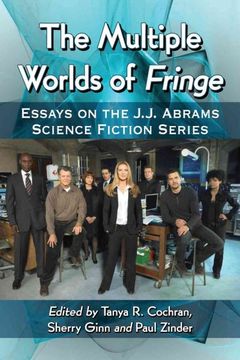 portada The Multiple Worlds of Fringe: Essays on the J. J. Abrams Science Fiction Series (en Inglés)