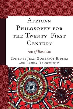 portada African Philosophy for the Twenty-First Century: Acts of Transition (en Inglés)