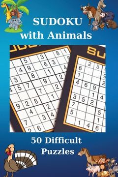 portada Sudoku with Animals. 50 Difficult Puzzles: 50 Difficult Puzzles with Solutions Cool Sudoku Book 62 Pages (in English)