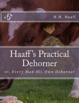 portada Haaff's Practical Dehorner: or, Every Man His Own Dehorner (en Inglés)
