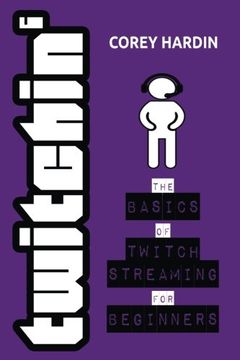 portada Twitchin': The Basics of Twitch Streaming for Beginners