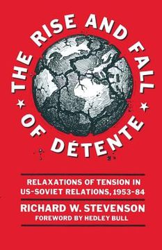 portada The Rise and Fall of Détente: Relaxations of Tension in Us-Soviet Relations 1953-84