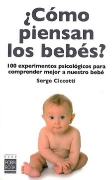 portada Cómo Piensan los Bebés? 100 Experimentos Psicológicos Para Comprender Mejor a Nuestro Bebé. (Bebe (in Spanish)