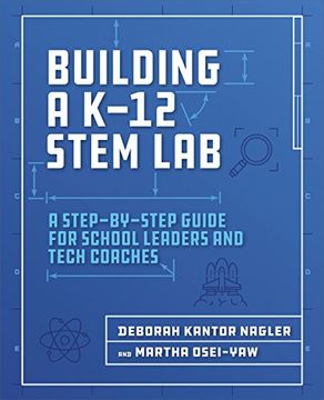portada Building a K-12 Stem Lab: A Step-By-Step Guide for School Leaders and Tech Coaches (en Inglés)