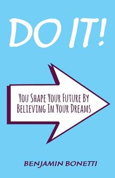 portada Do It: You Shape Your Future By Believing In Your Dreams: International Bestselling Author (en Inglés)
