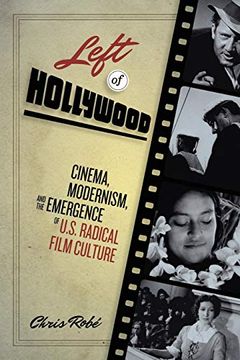 portada Left of Hollywood: Cinema, Modernism, and the Emergence of U. S. Radical Film Culture (en Inglés)