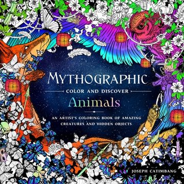 portada Mythographic Color and Discover: Animals: An Artist's Coloring Book of Amazing Creatures and Hidden Objects (in English)