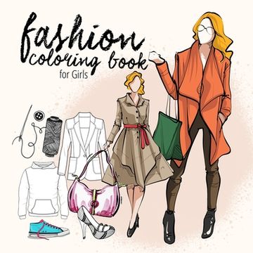 portada Fashion coloring book for teenagers Fashion Coloring Book Kids 10 up Fashion Design Coloring Book for Girls Fashion Coloring: fashion illustrations & (en Inglés)