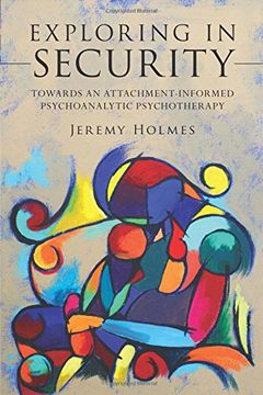 portada Exploring in Security: Towards an Attachment-Informed Psychoanalytic Psychotherapy (en Inglés)