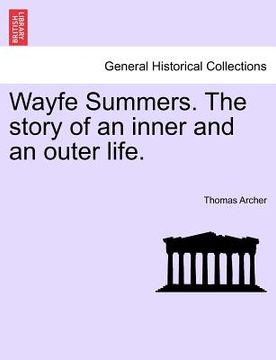 portada wayfe summers. the story of an inner and an outer life. (en Inglés)