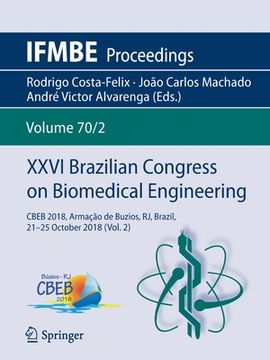 portada XXVI Brazilian Congress on Biomedical Engineering: Cbeb 2018, Armação de Buzios, Rj, Brazil, 21-25 October 2018 (Vol. 2) (en Inglés)