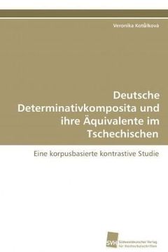 portada Deutsche Determinativkomposita und ihre Äquivalente im Tschechischen: Eine korpusbasierte kontrastive Studie