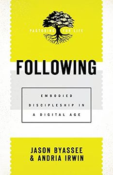 portada Following: Embodied Discipleship in a Digital age (Pastoring for Life: Theological Wisdom for Ministering Well) 